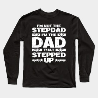 I'm Not The Step Dad I'm The Dad That Stepped Up Vintage Long Sleeve T-Shirt